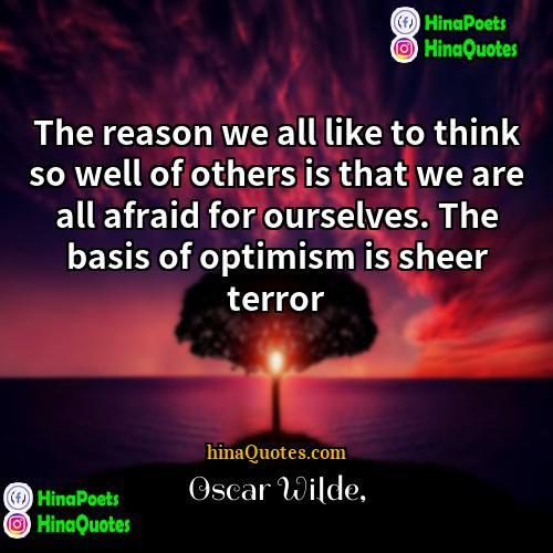 Oscar Wilde Quotes | The reason we all like to think
